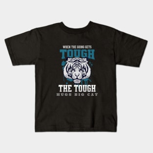 The Tough Hugs Cat Tiger Nature Fun Good Vibes Free Spirit Kids T-Shirt